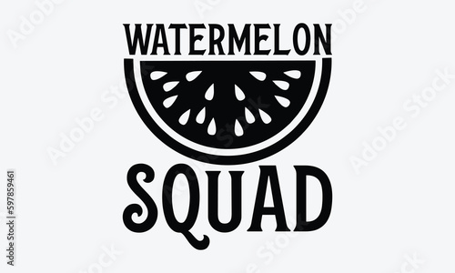 Watermelon Squad - Watermelon T-shirt design, Vector illustration with hand drawn lettering, SVG for Cutting Machine, Silhouette Cameo, Cricut, Modern calligraphy, Mugs, Notebooks, white background.