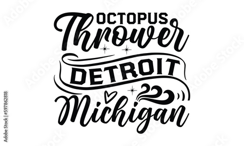  Octopus thrower Detroit Michigan- octopus SVG, t shirts design, Isolated on white background, Hand drawn lettering phrase, EPS 10