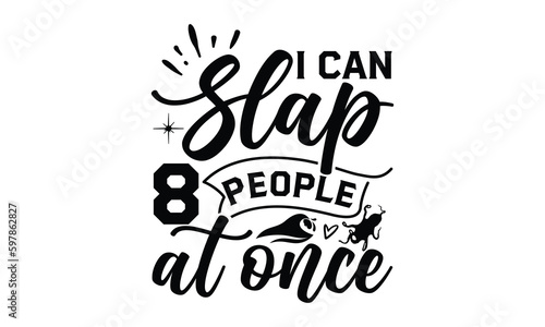I can slap 8 people at once
- octopus SVG, t shirts design, Isolated on white background, Hand drawn lettering phrase, EPS 10