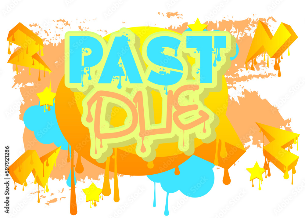 Past Due. Graffiti tag. Abstract modern street art decoration performed in urban painting style.