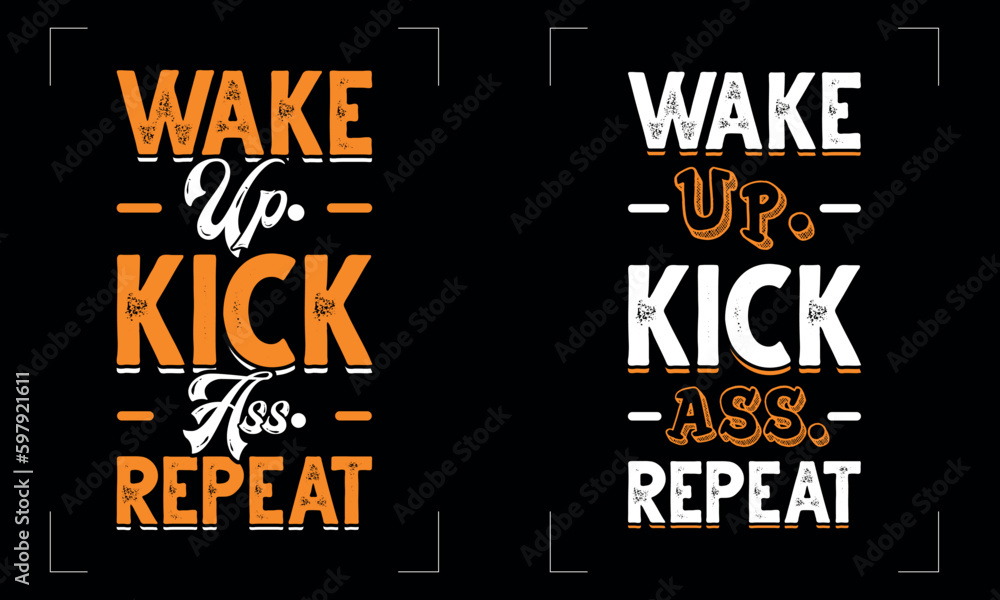 Wake Up, Kick Ass, Repeat. Motivational Typography T-Shirt