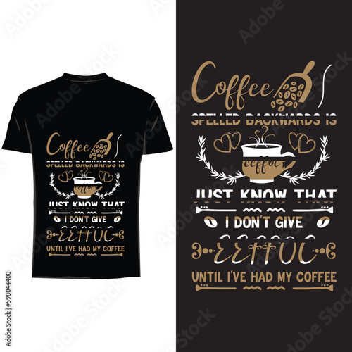Coffee spelled backwards is eeffoc Just Know that I don’t give eeffoc until I’ve had my coffee T Shirt design