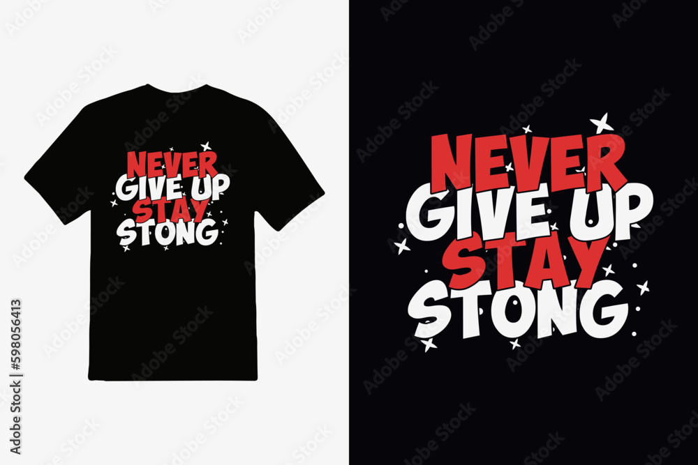 never give up lettering inspirational quote and typography t-shirt design. never give up lettering inspirational quote and typography t-shirt design.