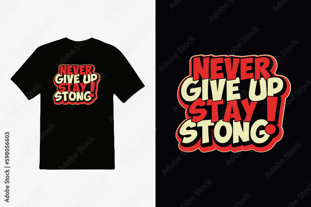 never give up lettering inspirational quote and typography t-shirt design. never give up lettering inspirational quote and typography t-shirt design.