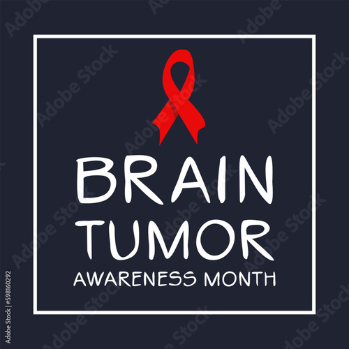 Brain Tumor Awareness Month, held on May.