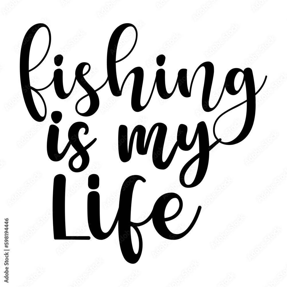 Fishing is My Life