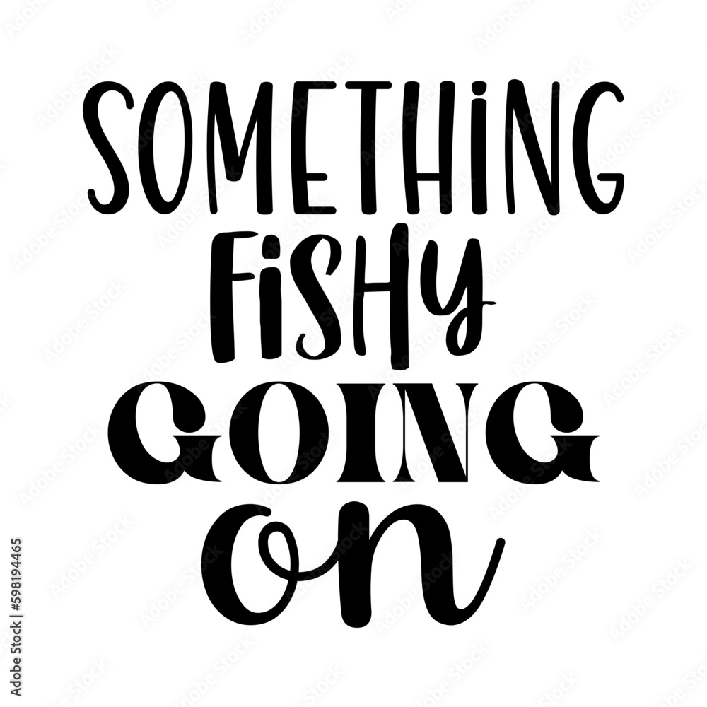 Something Fishy Going on Something Fishy Going on