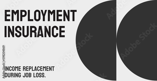 Employment Insurance EI: A program that provides temporary financial assistance to unemployed workers.