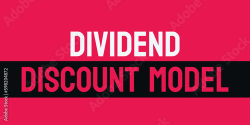 Dividend Discount Model - A method to value stocks based on expected dividends.