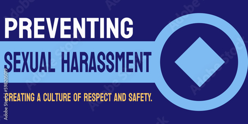 Preventing Sexual Harassment: Strategies to stop unwanted sexual advances and behavior.
