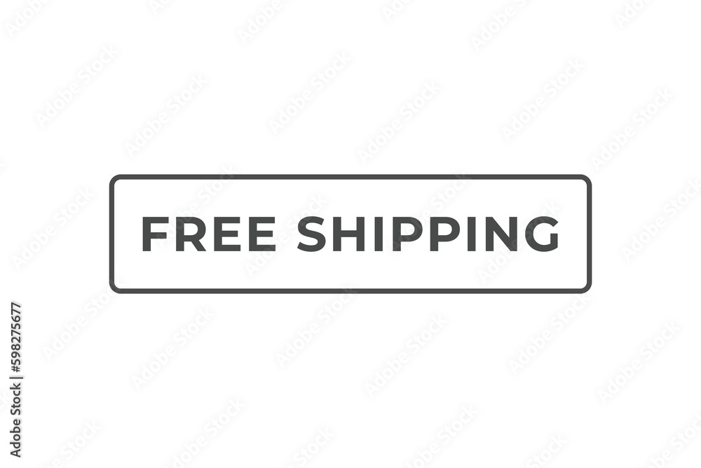 Free Shipping Button. Speech Bubble, Banner Label Free Shipping Free Shipping Button. Speech Bubble, Banner Label Free Shipping