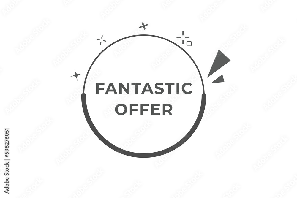 Fantastic Offer Button. Speech Bubble, Banner Label Fantastic Offer Fantastic Offer Button. Speech Bubble, Banner Label Fantastic Offer