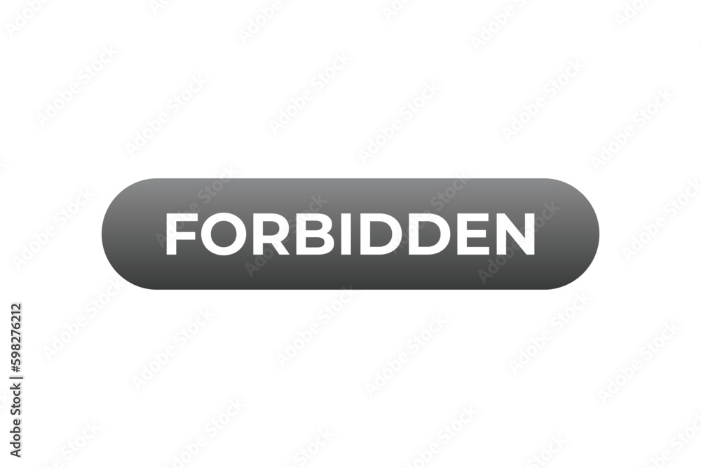 Forbidden Button. Speech Bubble, Banner Label Forbidden Forbidden Button. Speech Bubble, Banner Label Forbidden