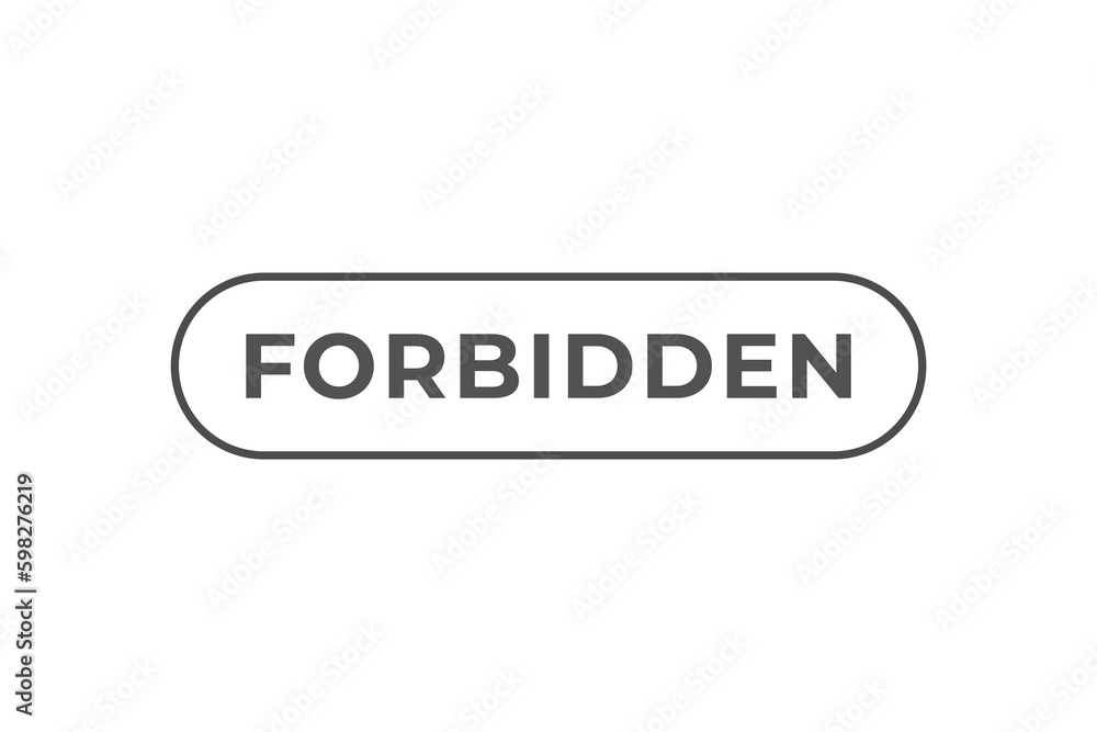 Forbidden Button. Speech Bubble, Banner Label Forbidden Forbidden Button. Speech Bubble, Banner Label Forbidden
