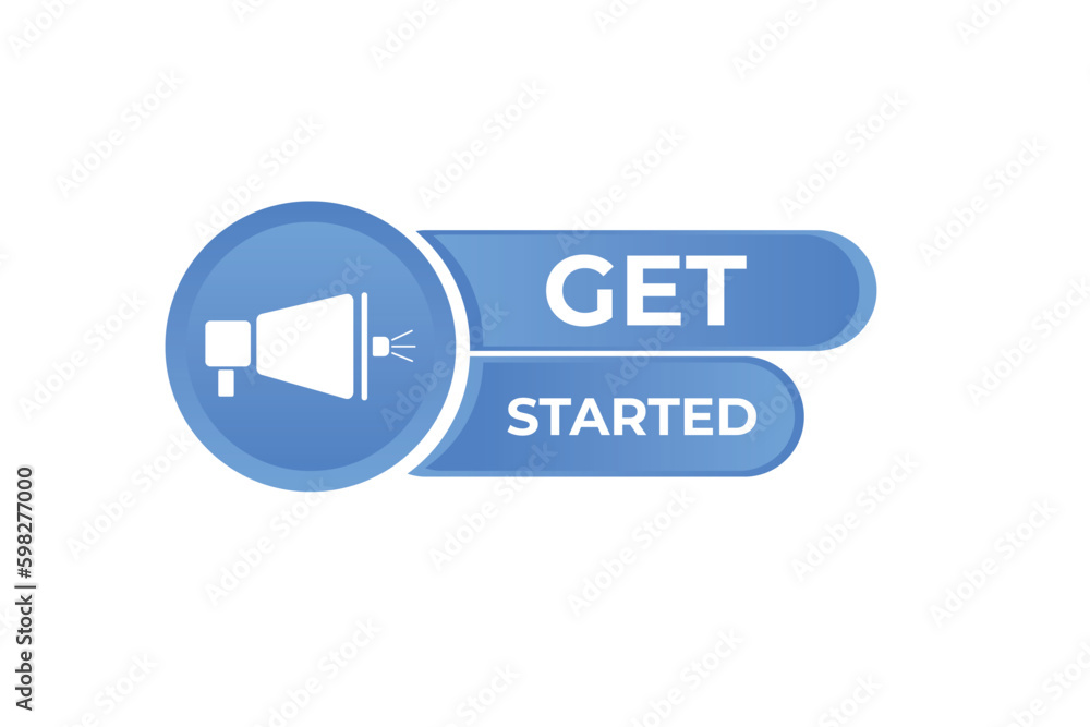 Get Started Button. Speech Bubble, Banner Label Get Started Get Started Button. Speech Bubble, Banner Label Get Started