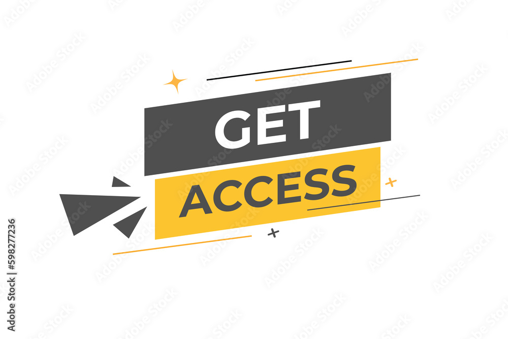 Get Access Button. Speech Bubble, Banner Label Get Access Get Access Button. Speech Bubble, Banner Label Get Access