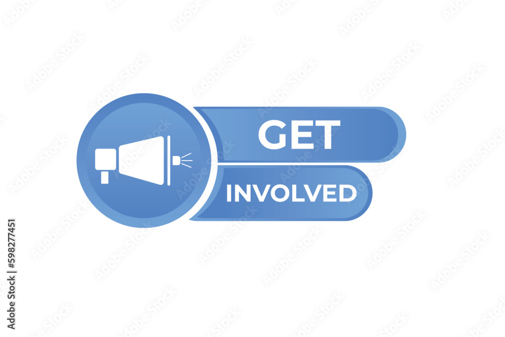 Get Involved Button. Speech Bubble, Banner Label Get Involved Get Involved Button. Speech Bubble, Banner Label Get Involved