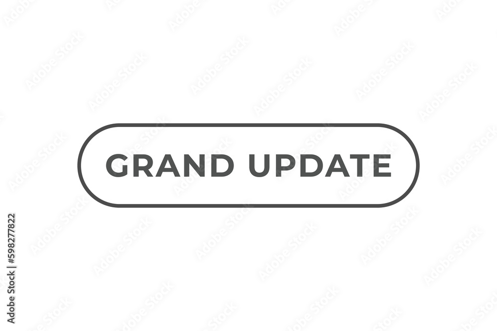 Grand Update Button. Speech Bubble, Banner Label Grand Update