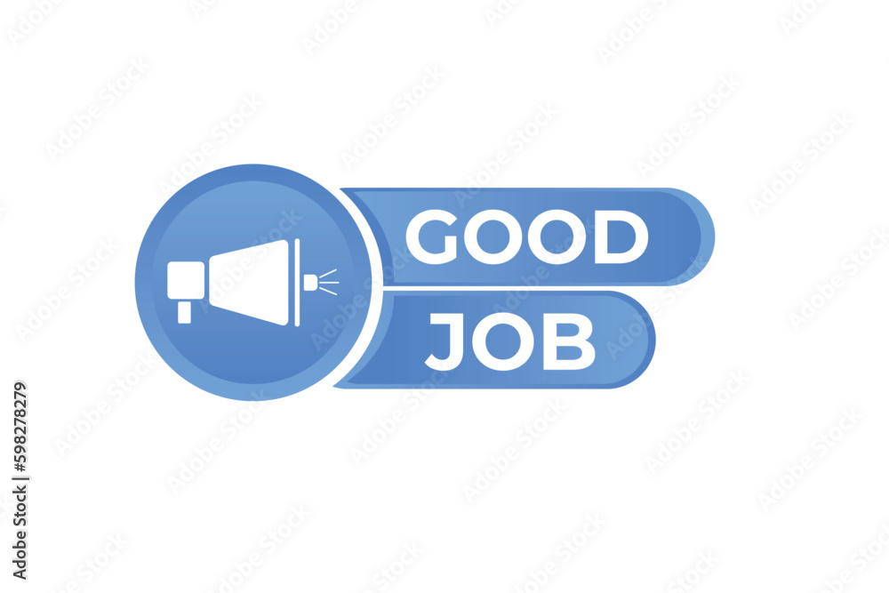 Good Job Button. Speech Bubble, Banner Label Good Job
