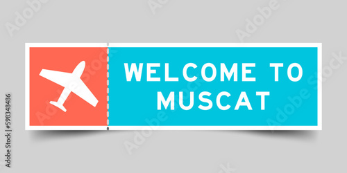 Orange and blue color ticket with plane icon and word welcome to muscat on gray background