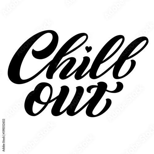 Chill out script calligraphy  hand letterring.