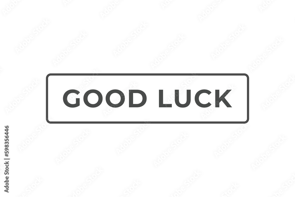 Good Luck Button. Speech Bubble, Banner Label Good Luck