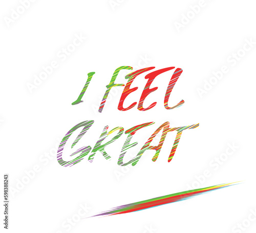decorative i feel great text filled with multicolored lines on white background Fototapeta