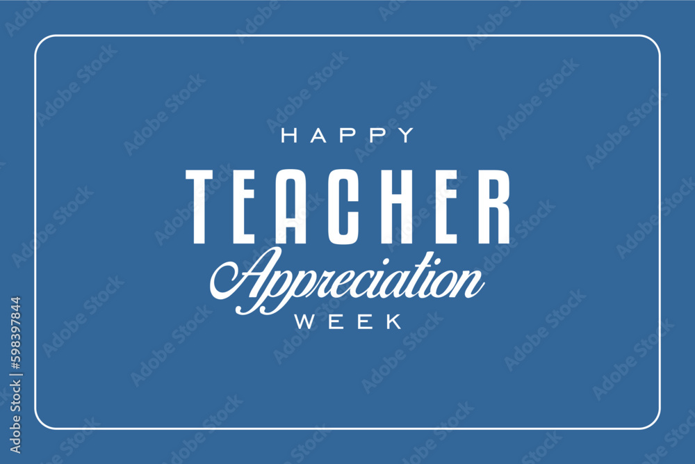 Obraz premium Happy Teacher Appreciation Week, Teacher Day