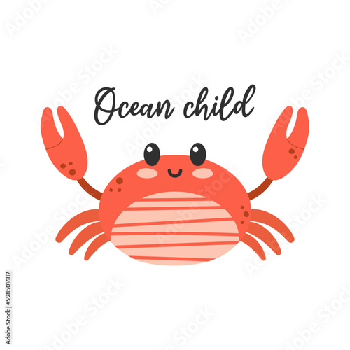 Cute kawaii crab character. Ocean child lettering phrase. Hand drawn cartoon vector illustration.