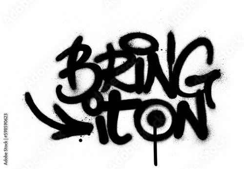 graffiti bring it on text sprayed in black over white