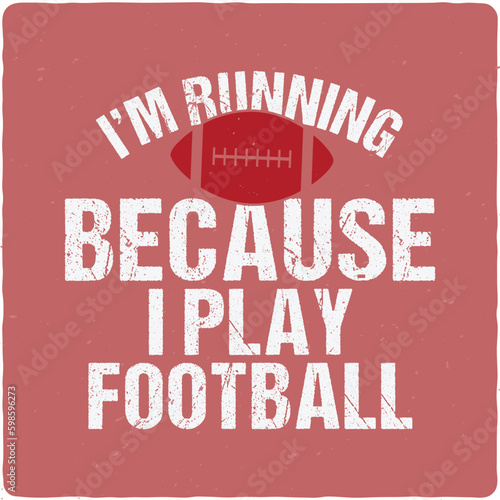 I   m running because i play American Football typography T-shirt Design  Premium Vector