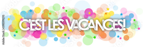 C'EST LES VACANCES! bannière typographique sur fond transparent