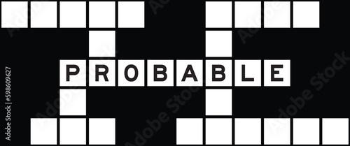 Alphabet letter in word probable on crossword puzzle background