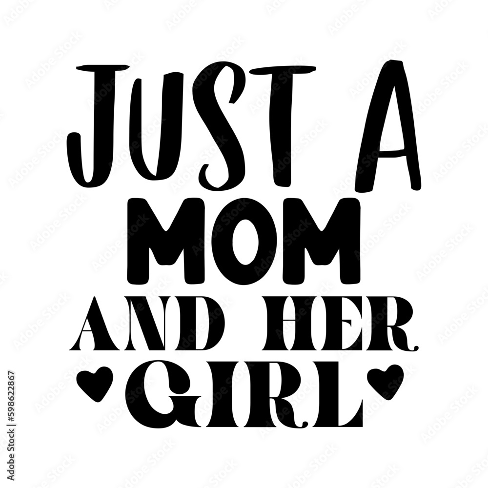 Just a Mom and Her Girl Just a Mom and Her Girl