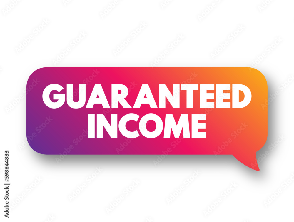 Guaranteed Income - social-welfare system that guarantees all citizens or families an income sufficient to live on, text concept background - obrazy, fototapety, plakaty 