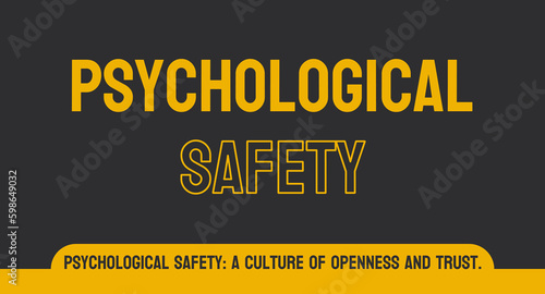 Psychological Safety: Work environment that supports mental well-being.
