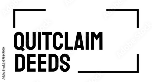 Quitclaim Deeds - legal document releasing ownership rights