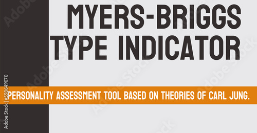 Myers-Briggs Type Indicator: A personality assessment tool.