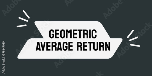 Geometric Average Return: Average rate of return on an investment over multiple periods.