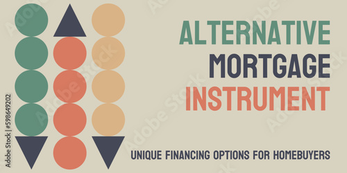 Alternative Mortgage Instrument: Non-traditional mortgage loan, such as an adjustable-rate mortgage.