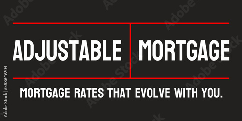 Adjustable Mortgage - A mortgage with adjustable interest rates.