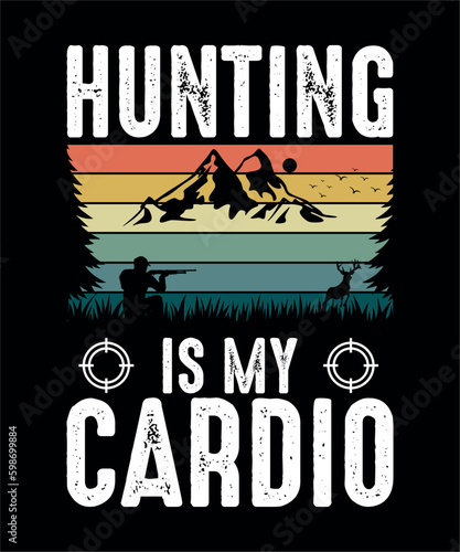 Hunting is my cardio T-shirt design