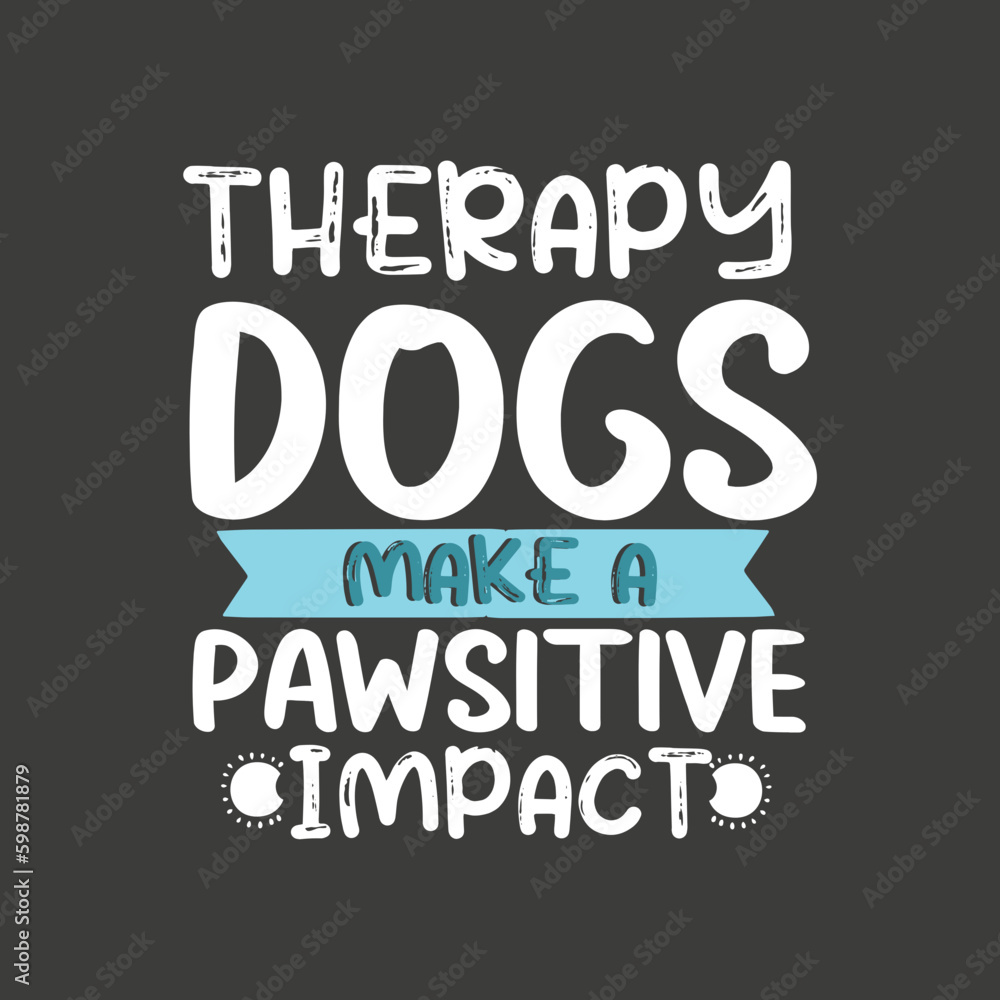 Therapy Dogs Pawsitive ImpactTherapy Dog Handler T-Shirt design vector,therapy dog handler shirts, cute therapy dog owner design, pet therapy dog, schools hospitals, nursing homes, provide love,