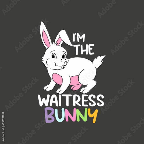 I m the waitress bunny shirt design vector
