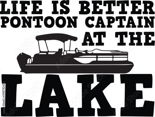 life is better pontoon captain at the lake