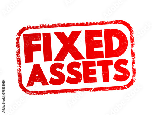 Fixed Assets - long-term tangible piece of property or equipment that a firm owns and uses in its operations to generate income, text concept stamp