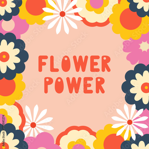 70s retro groovy flower power quote. Floral frame. Hand-drawn lettering design. Nostalgia concept. Square poster, flyer, card design, background