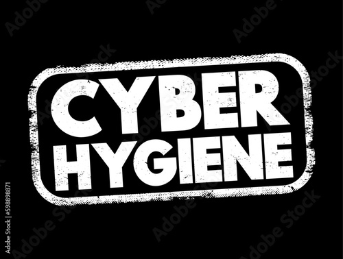Cyber Hygiene - set of practices for ensuring the safe handling of critical data, text concept stamp