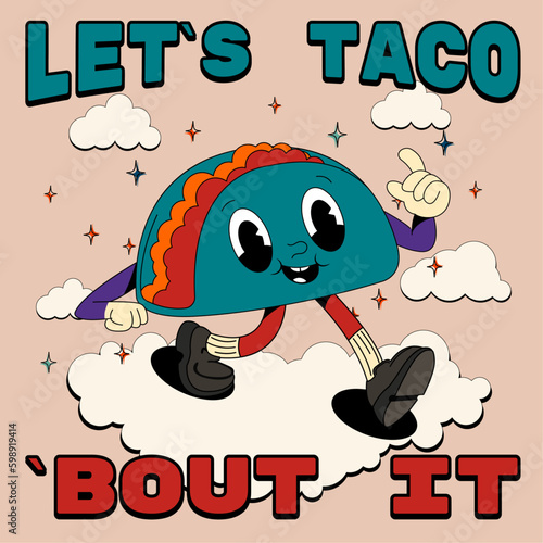lets taco about it. Psychedelic, groovy retro cartoon taco character. Funny faces with vibrant colors. Crazy vector illustration.