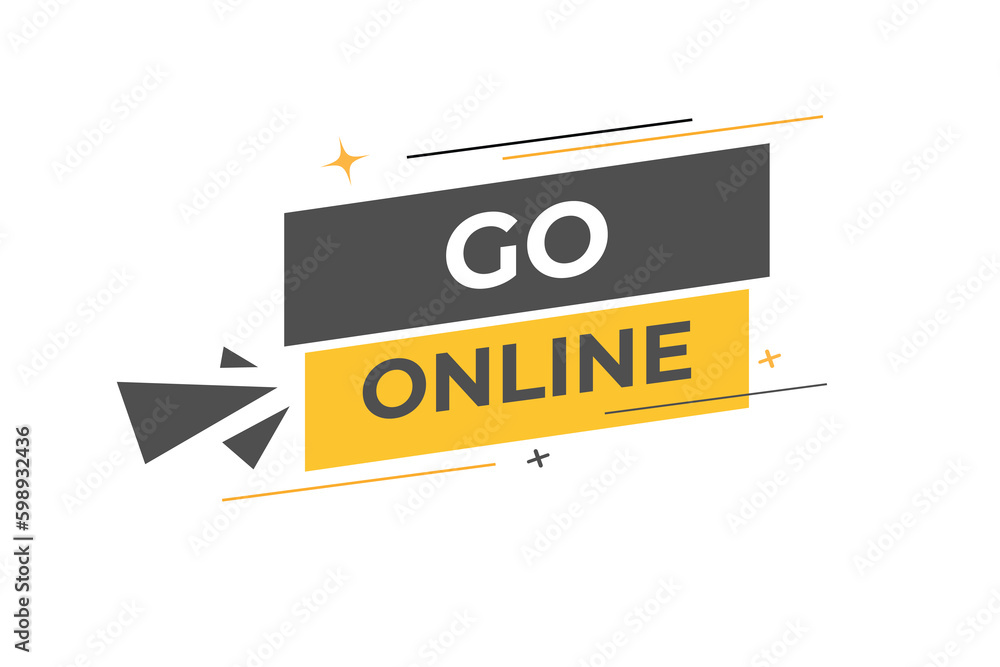 Go Online Button. Speech Bubble, Banner Label Go Online Go Online Button. Speech Bubble, Banner Label Go Online